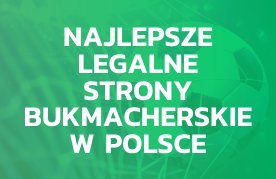 Najlepsze legalne strony bukmacherskie w polsce